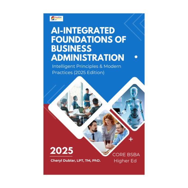 AI-Integrated Foundations of Business Administration: Intelligent Principles & Modern Practices (2025 Edition)